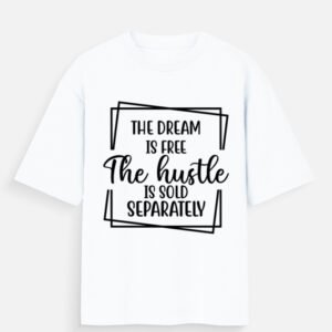 The Dream Is Free The Hustle Is Sold Unisex T-Shirt