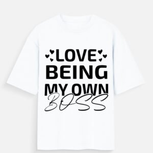 Love Being My Own Boss Unisex T-Shirt